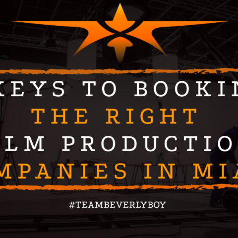 7 Keys to Booking the Right Film Production Companies in Miami