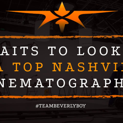 8 Traits to Look for in a Top Nashville Cinematographer