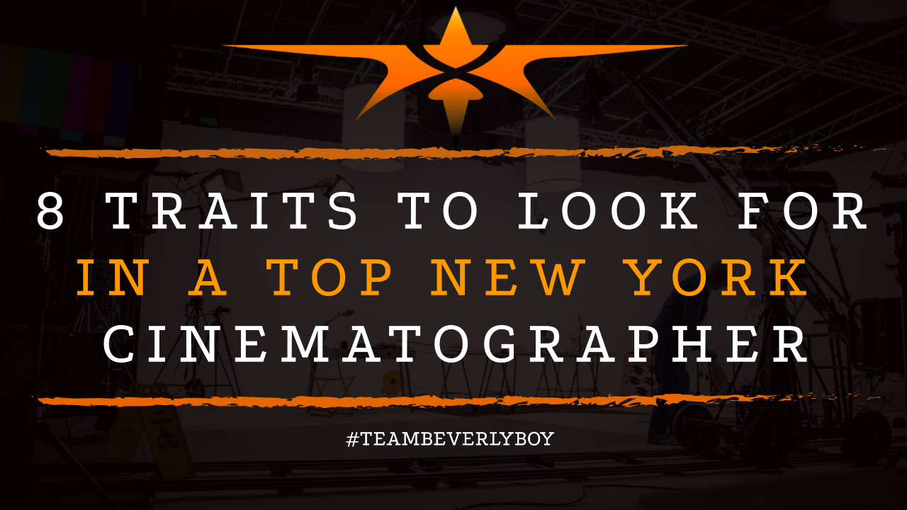 8 Traits to Look for in a Top New York Cinematographer