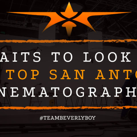 8 Traits to Look for in a Top San Antonio Cinematographer