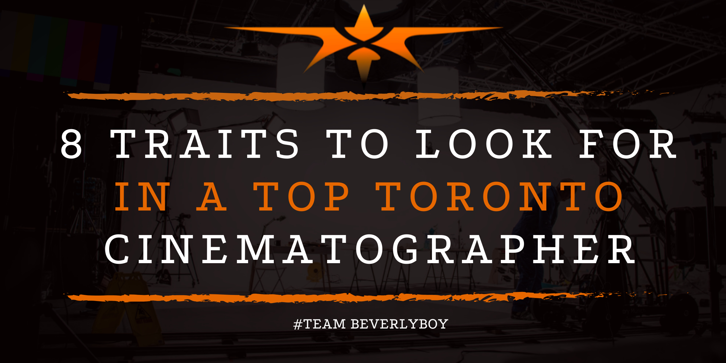 8 Traits to Look for in a Top Toronto Cinematographer