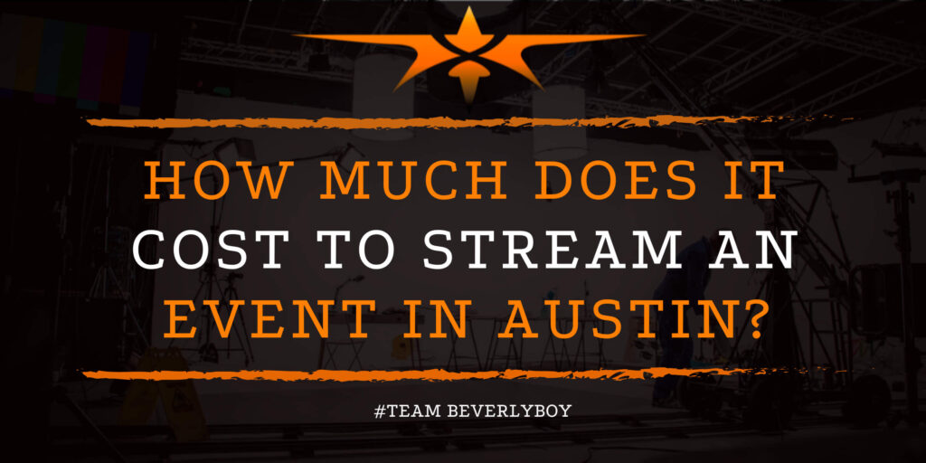How Much Does it Cost to Stream an Event in Austin_