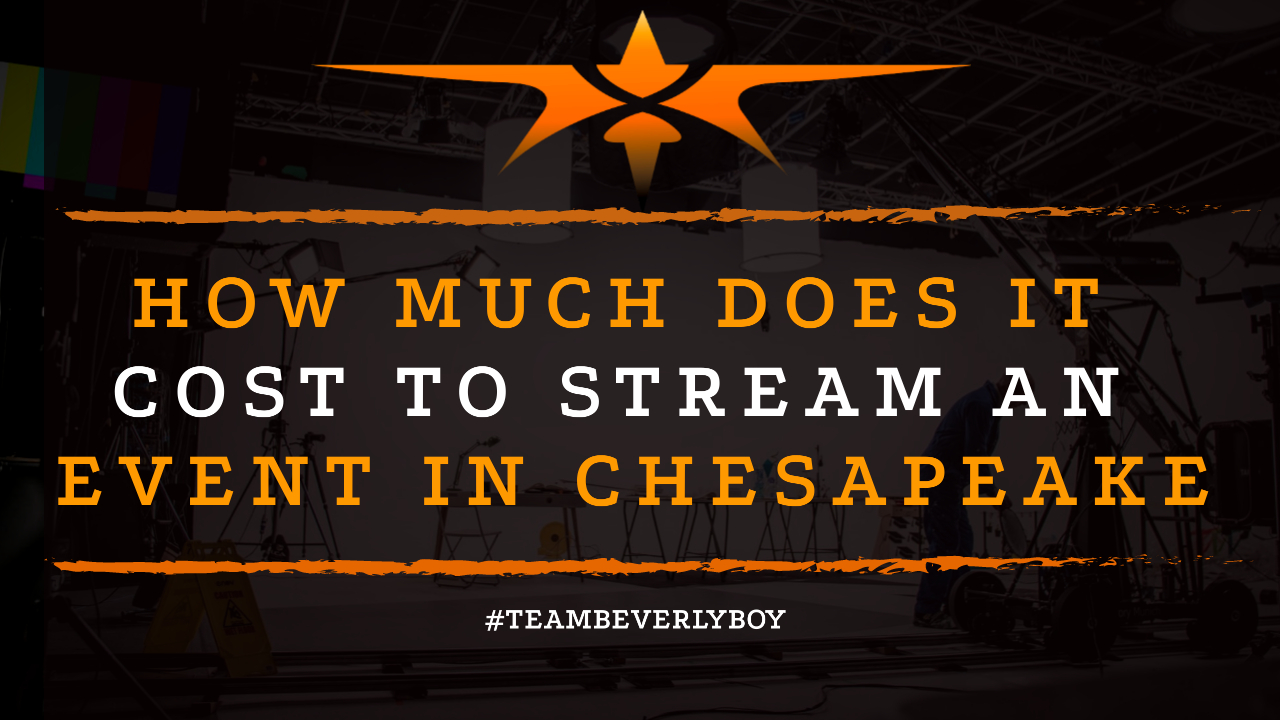 How Much Does it Cost to Stream an Event in Chesapeake