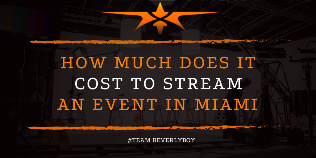 How Much Does it Cost to Stream an Event in Miami