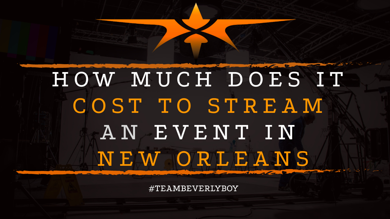 How Much Does it Cost to Stream an Event in New Orleans