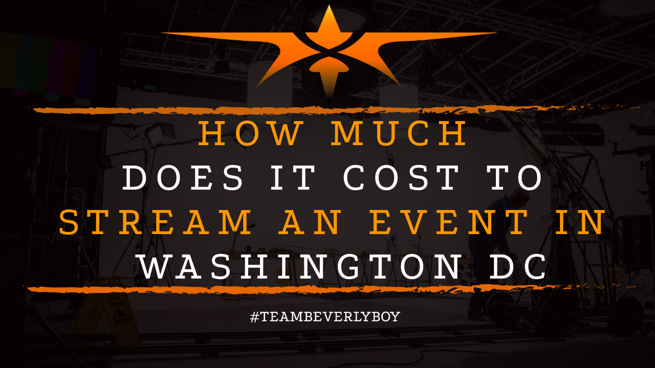 How Much Does it Cost to Stream an Event in Washington DC