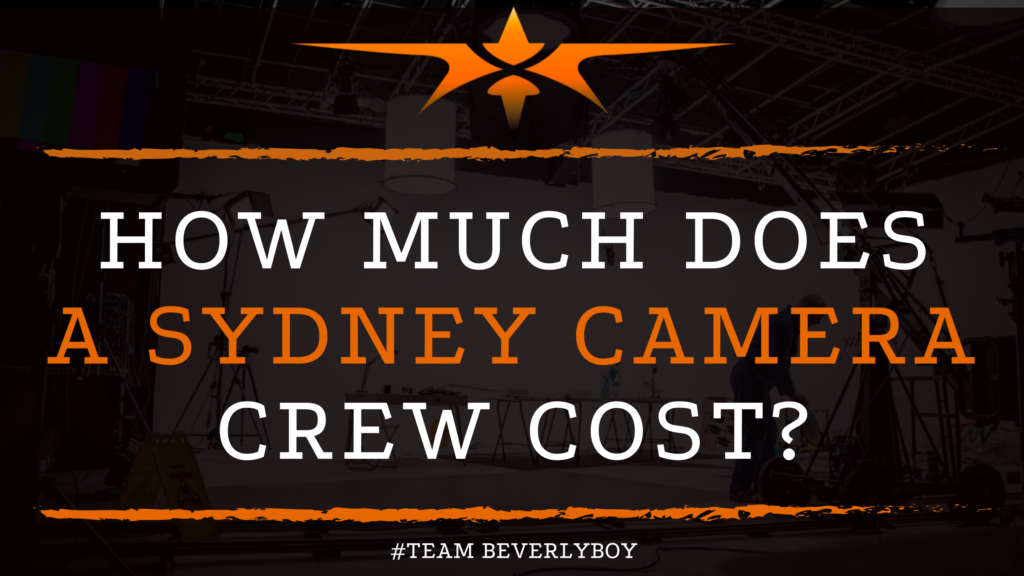 How much does a Sydney camera crew cost_