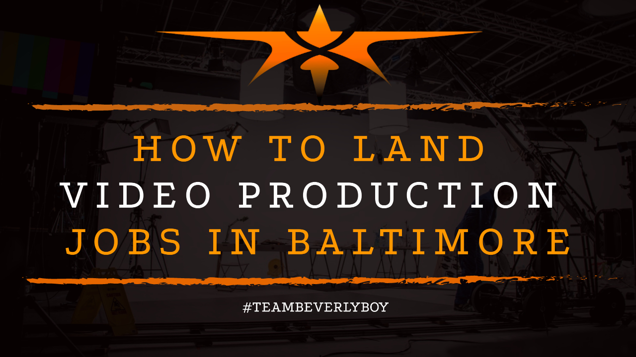 How to Land Video Production Jobs in Baltimore