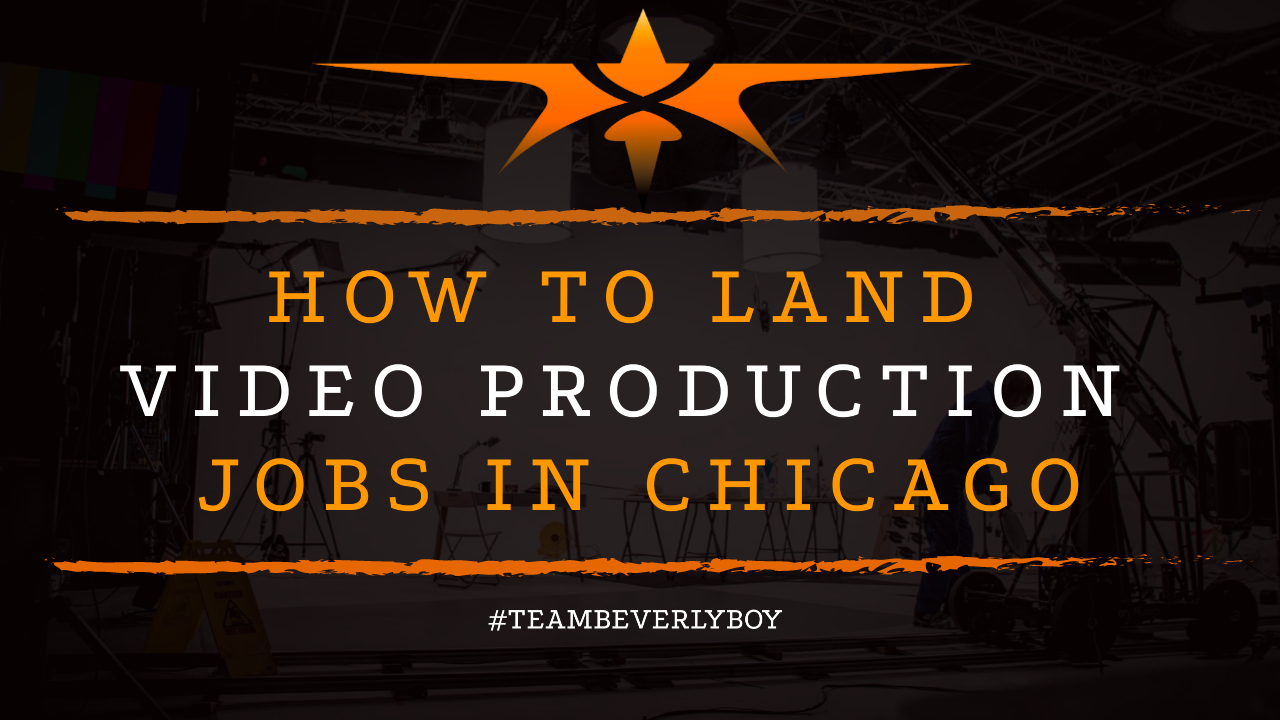 How to Land Video Production Jobs in Chicago