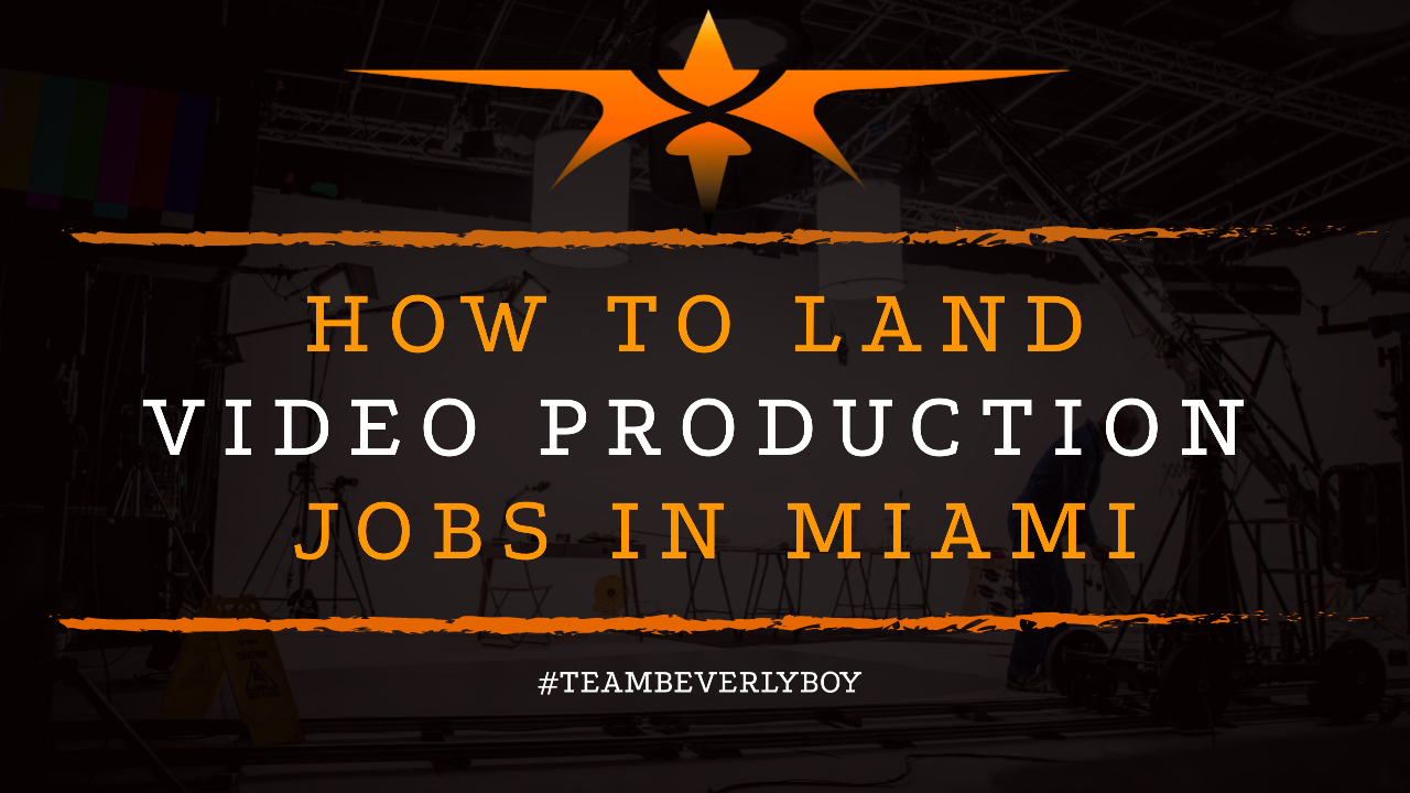 How to Land Video Production Jobs in Miami