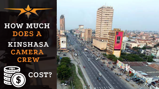 Kinshasa camera crew costs