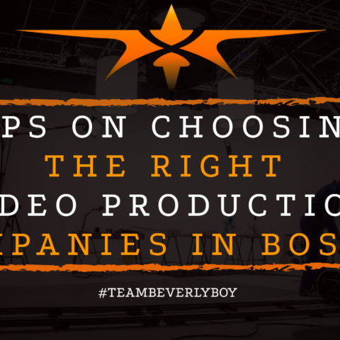 Tips On Choosing the Right Video Production Companies in Boston