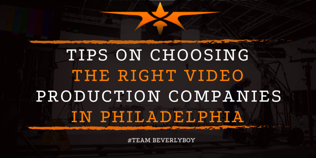 Tips on Choosing the Right Video Production Companies in Philadelphia