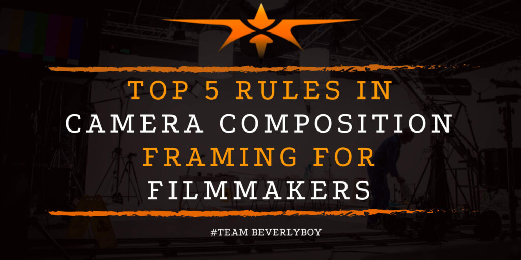Top 5 Rules in Camera Composition Framing for Filmmakers