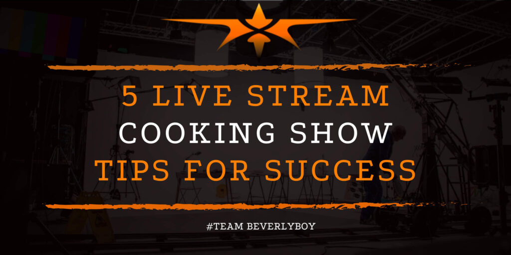 5 Live Stream Cooking Show Tips for Success