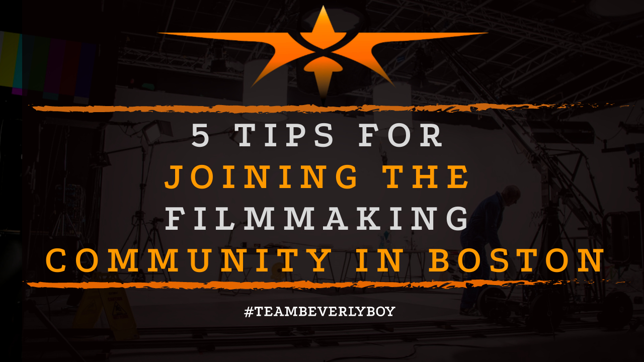 5 Tips for Joining the Filmmaking Community in Boston