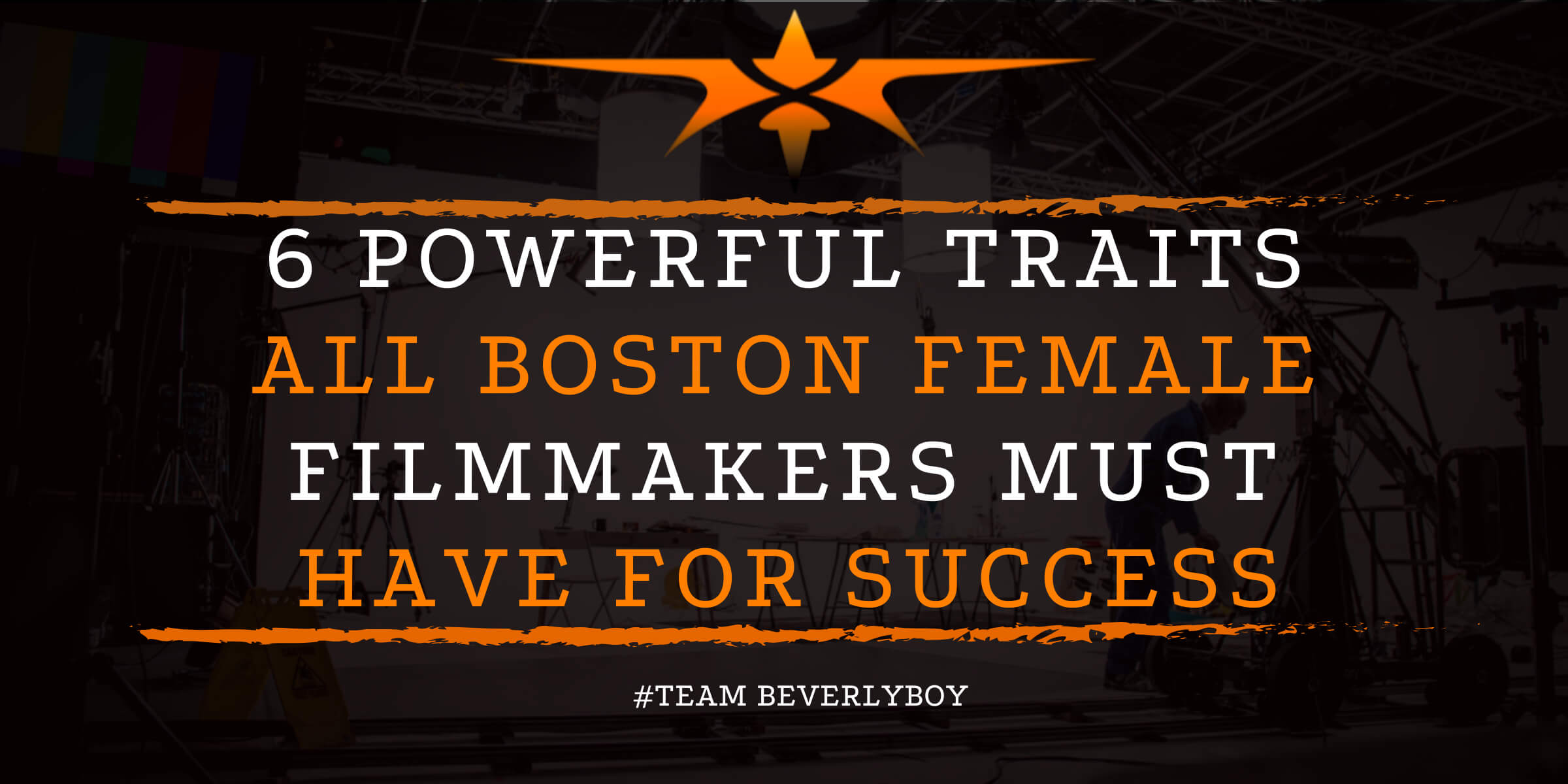 6 Powerful Traits All Boston Female Filmmakers Must Have for Success