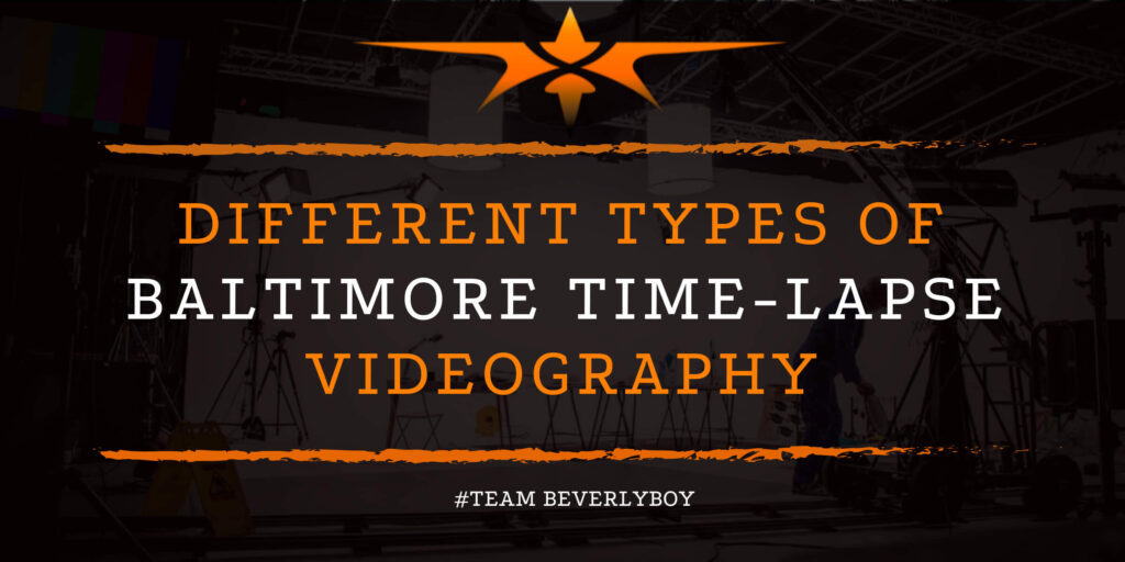 Different Types of Baltimore Time-Lapse Videography
