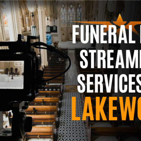 Funeral Live Streaming Services in Lakewood