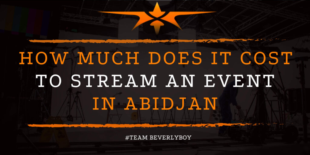 How Much Does it Cost to Stream an Event in Abidjan