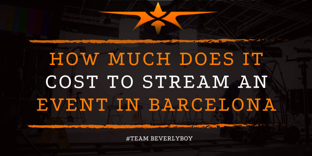 How Much Does it Cost to Stream an Event in Barcelona