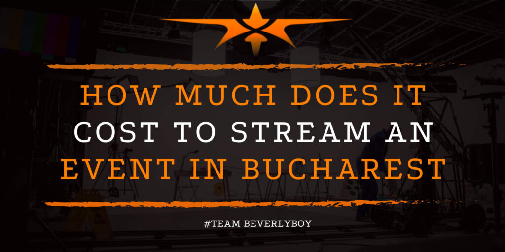 How Much Does it Cost to Stream an Event in Bucharest