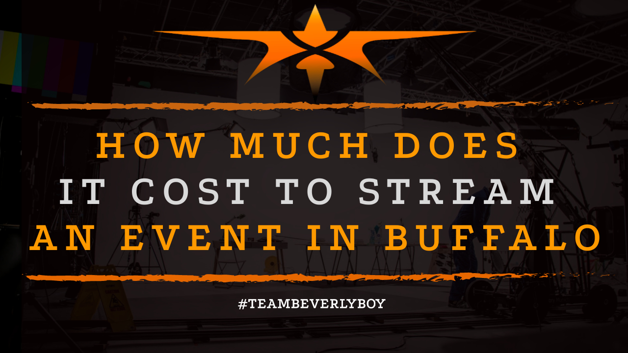 How Much Does it Cost to Stream an Event in Buffalo