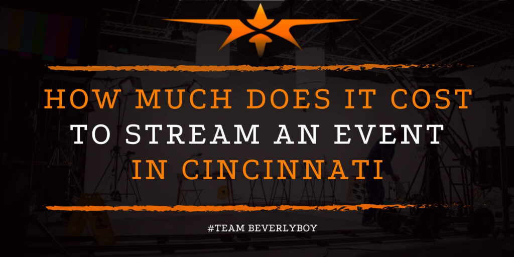 How Much Does it Cost to Stream an Event in Cincinnati