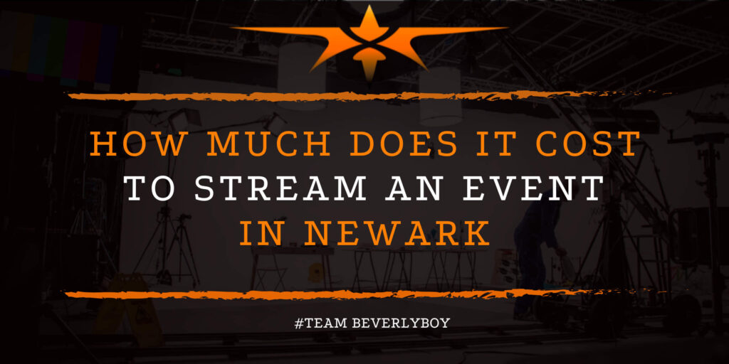 How Much Does it Cost to Stream an Event in Newark