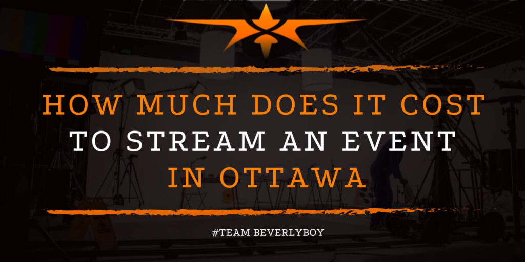 How Much Does it Cost to Stream an Event in Ottawa