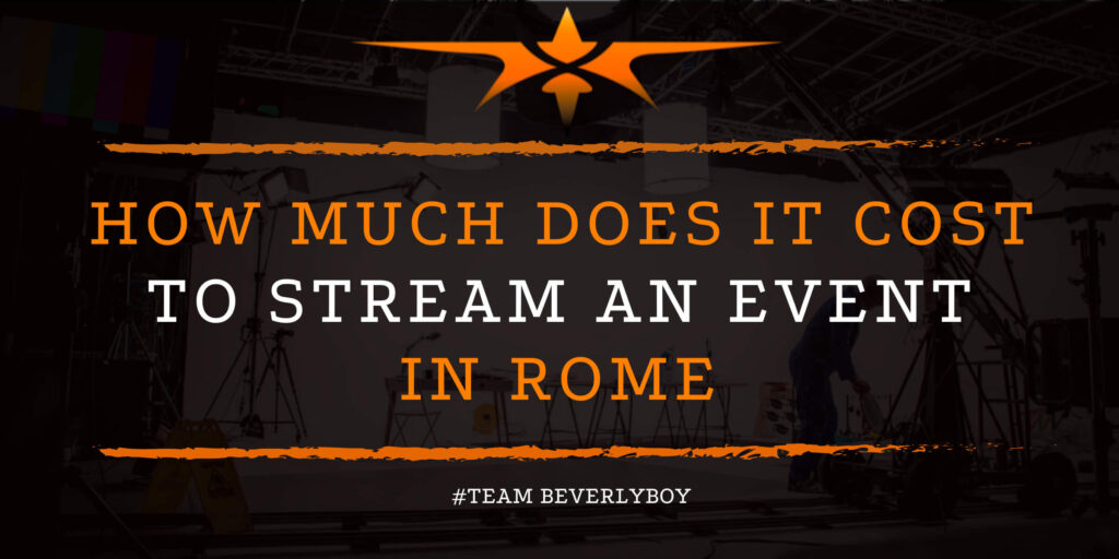 How Much Does it Cost to Stream an Event in Rome
