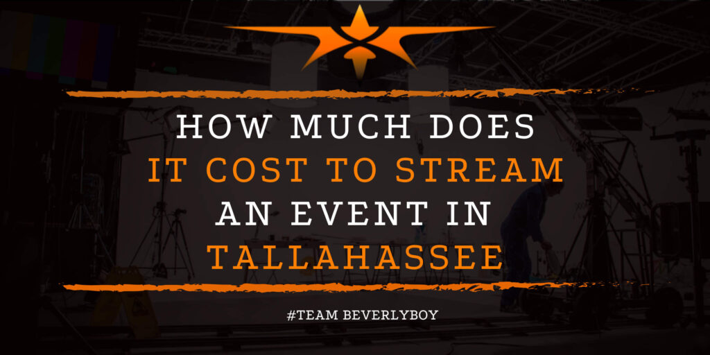 How Much Does it Cost to Stream an Event in Tallahassee