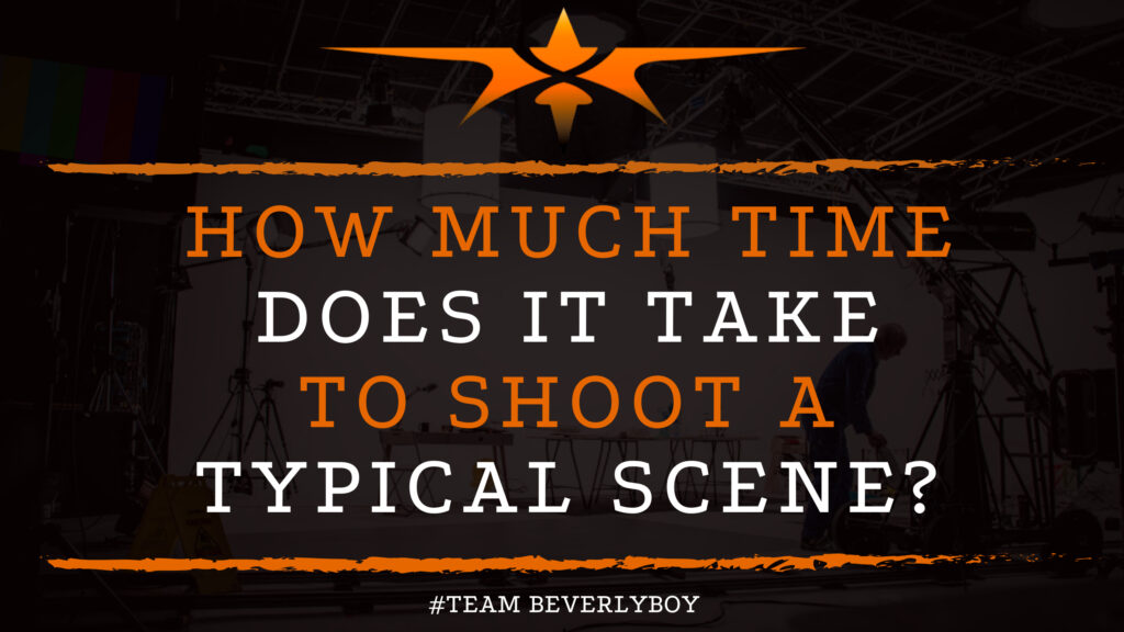 How Much Time Does it Take to Shoot a Typical Scene