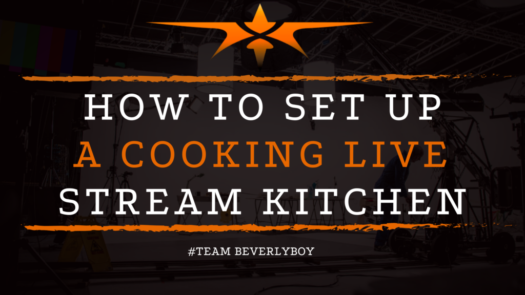 How to Set Up a Cooking Live Stream Kitchen