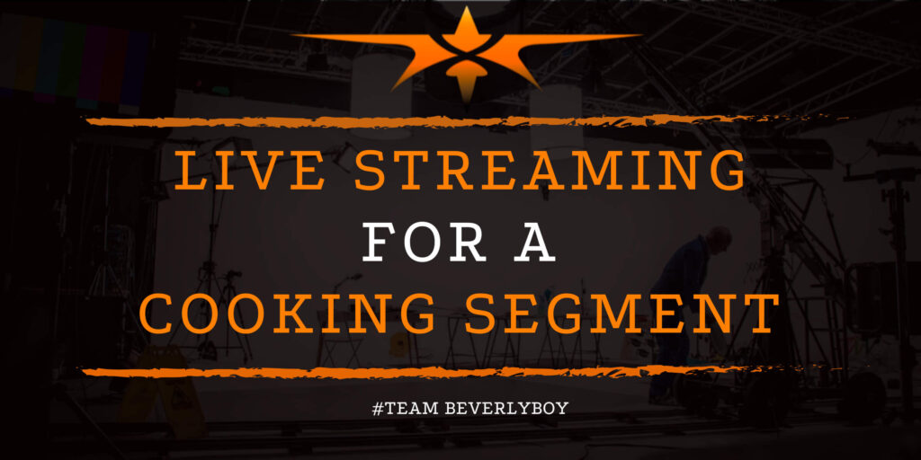 Live Streaming for a Cooking Segment