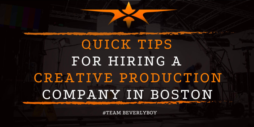 Quick Tips for Hiring a Creative Production Company in Boston