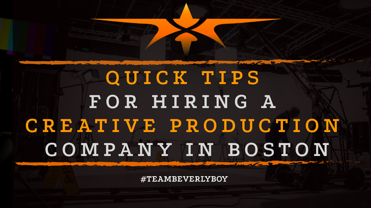 Quick Tips for Hiring a Creative Production Company in Boston