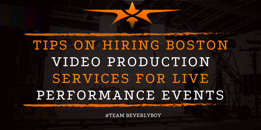 Tips on Hiring Boston Video Production Services for Live Performance Events
