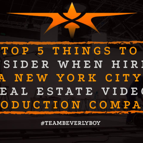Top 5 Things to Consider when Hiring a New York City Real Estate Video Production Company