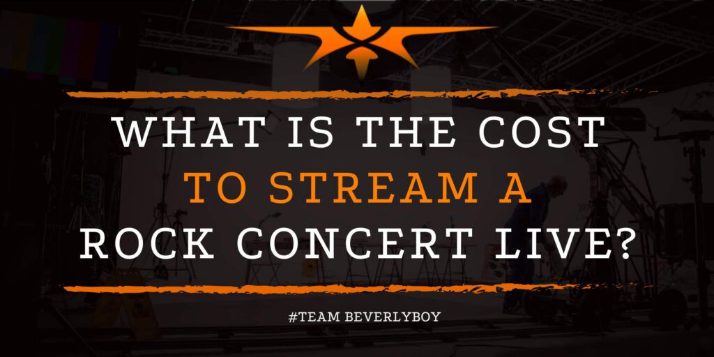 What is the Cost to Stream a Rock Concert Live_