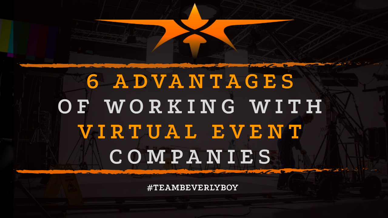 6 Advantages of Working With Virtual Event Companies