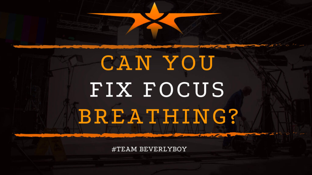 Can You Fix Focus Breathing_