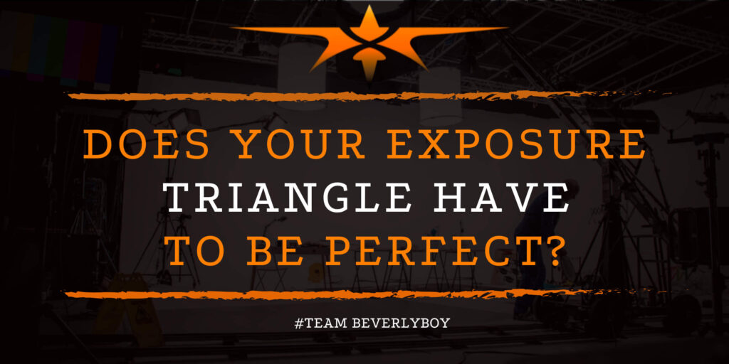 Does Your Exposure Triangle Have to be Perfect_