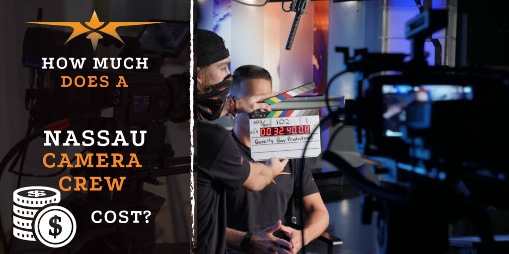 How much does a Nassau camera crew cost_