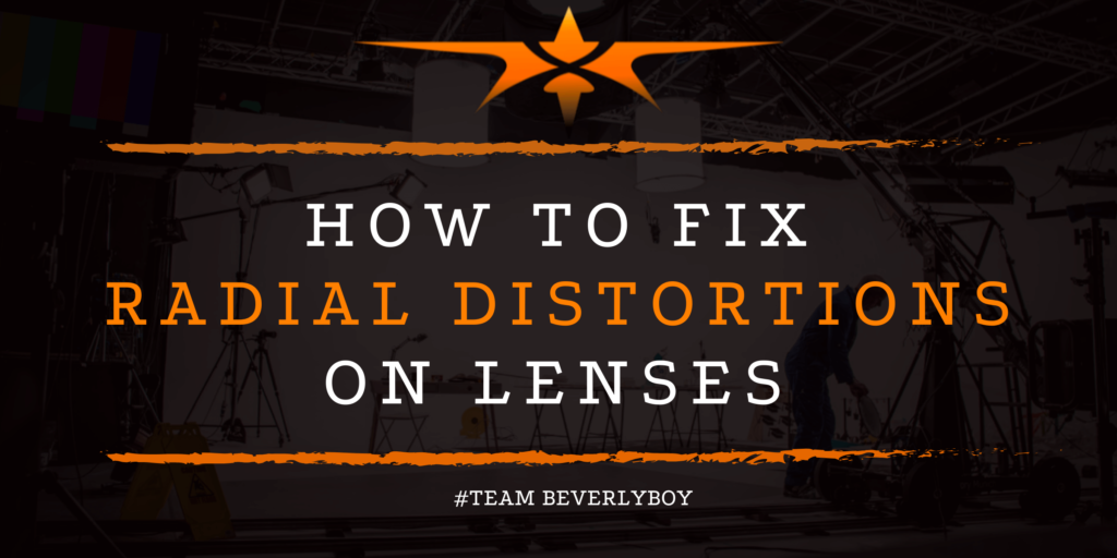 How to Fix Radial Distortions on Lenses