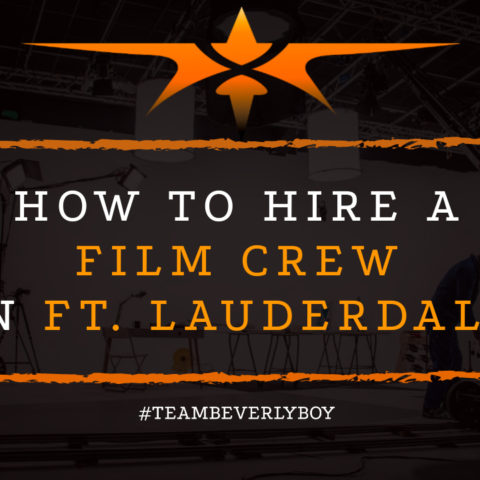 How to Hire a Film Crew in Fort Lauderdale