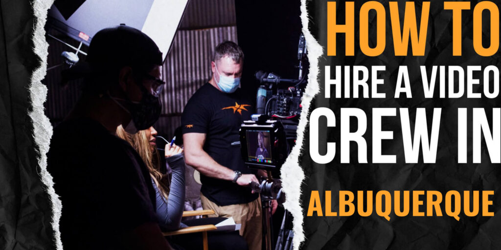 How to Hire a Video Crew in Albuquerque