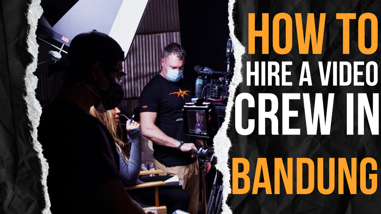 How to Hire a Video Crew in Bandung