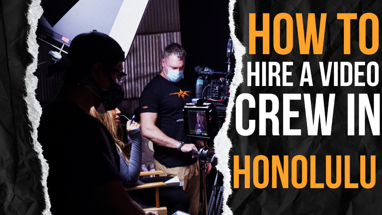 How to Hire a Video Crew in Honolulu