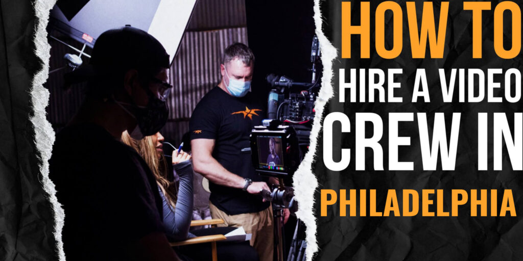 How to Hire a Video Crew in Philadelphia